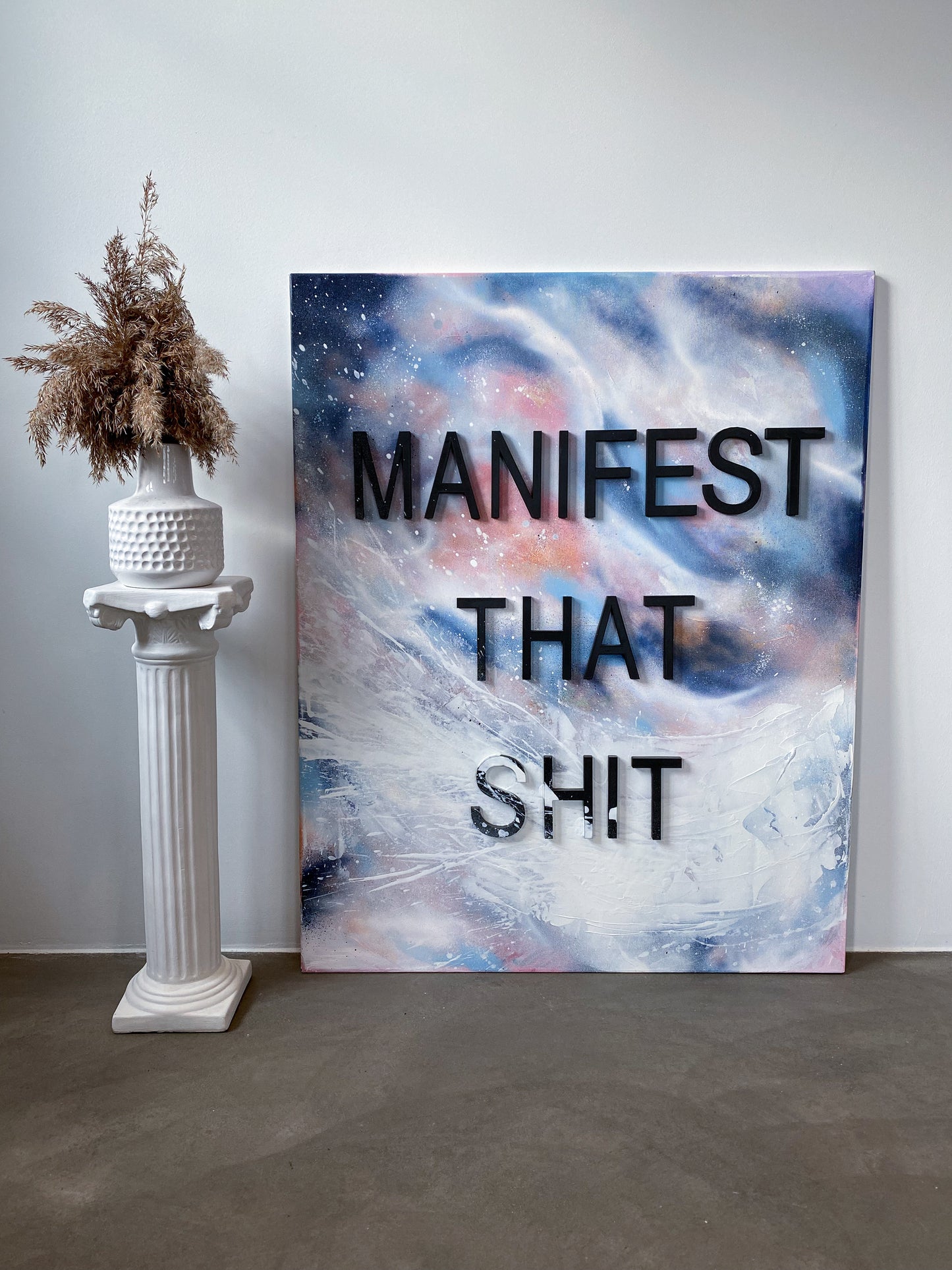 MANIFEST THAT SHIT, 80 x 100