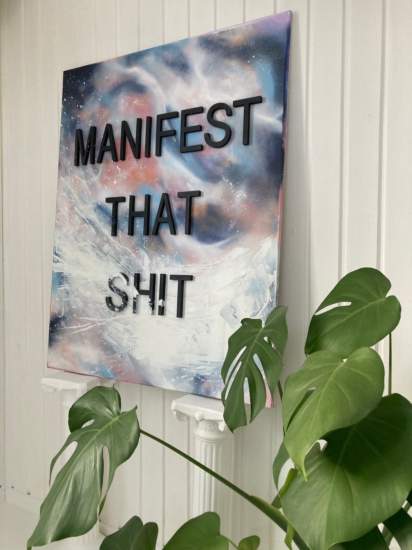 MANIFEST THAT SHIT, 80 x 100